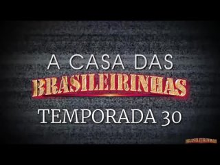 a casa das brasileirinhas season 30 - brasileirinhas karol wins, mia linz, teen bengala milf